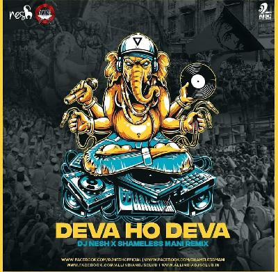 Deva Ho Deva - Dj NeSH x Shameless Mani (Remix)